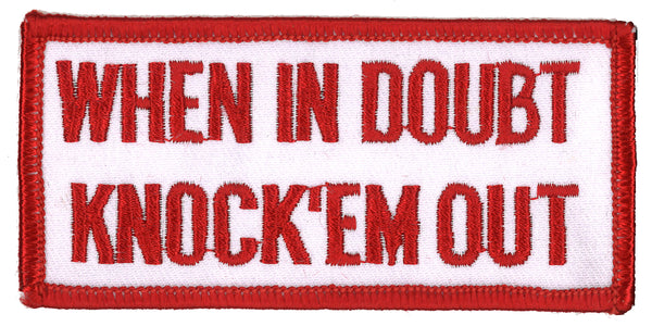 Patch - WHEN IN DOUBT KNOCK'EM OUT